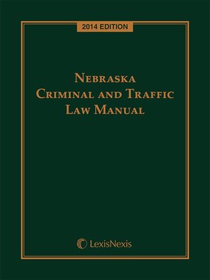 cover image of Nebraska Criminal and Traffic Law Manual